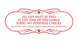 Signs ByLITA Designer All fees must be paid at the time of discharge... Paws Sign