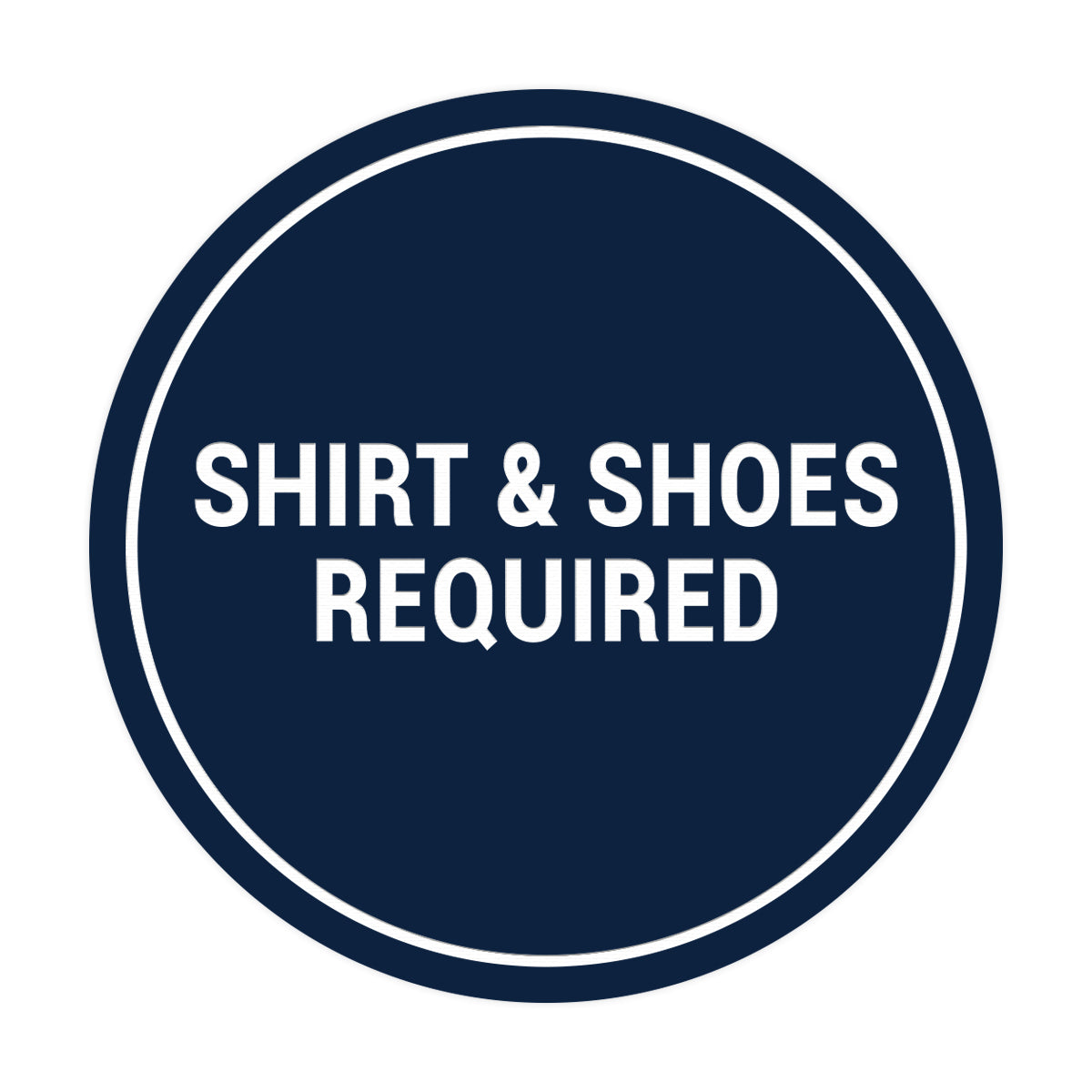 Signs ByLITA Circle Shirt & Shoes Required Sign