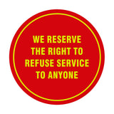 Signs ByLITA Circle We Reserve the Right To Refuse Service to Anyone Sign