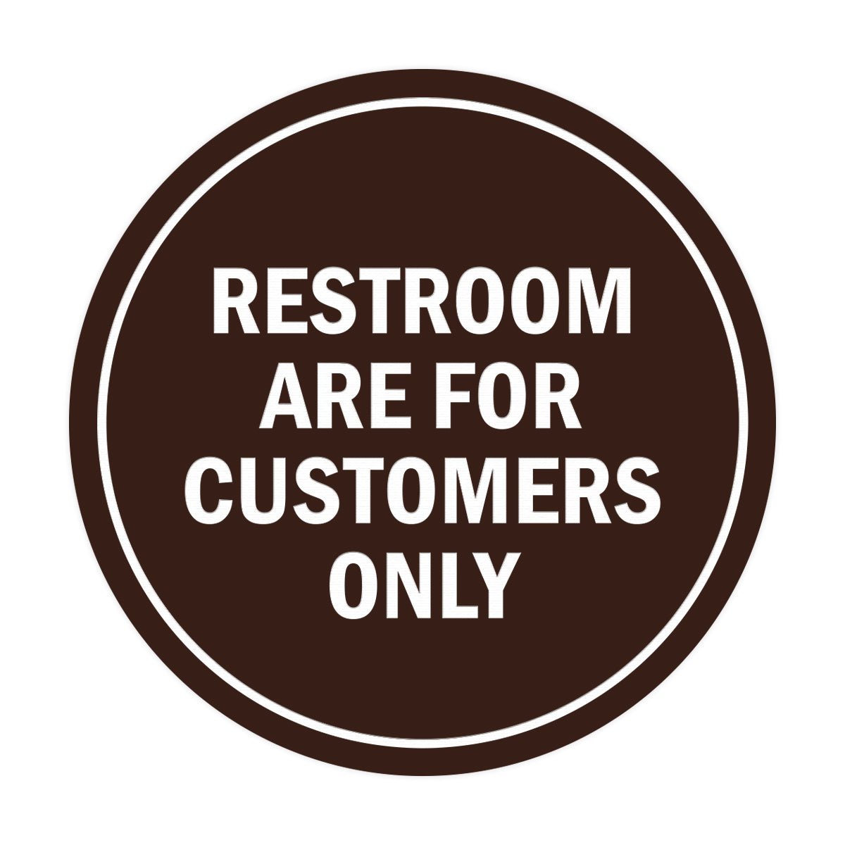Signs ByLITA Circle Restrooms Are For Customers Only Sign