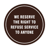 Signs ByLITA Circle We Reserve the Right To Refuse Service to Anyone Sign