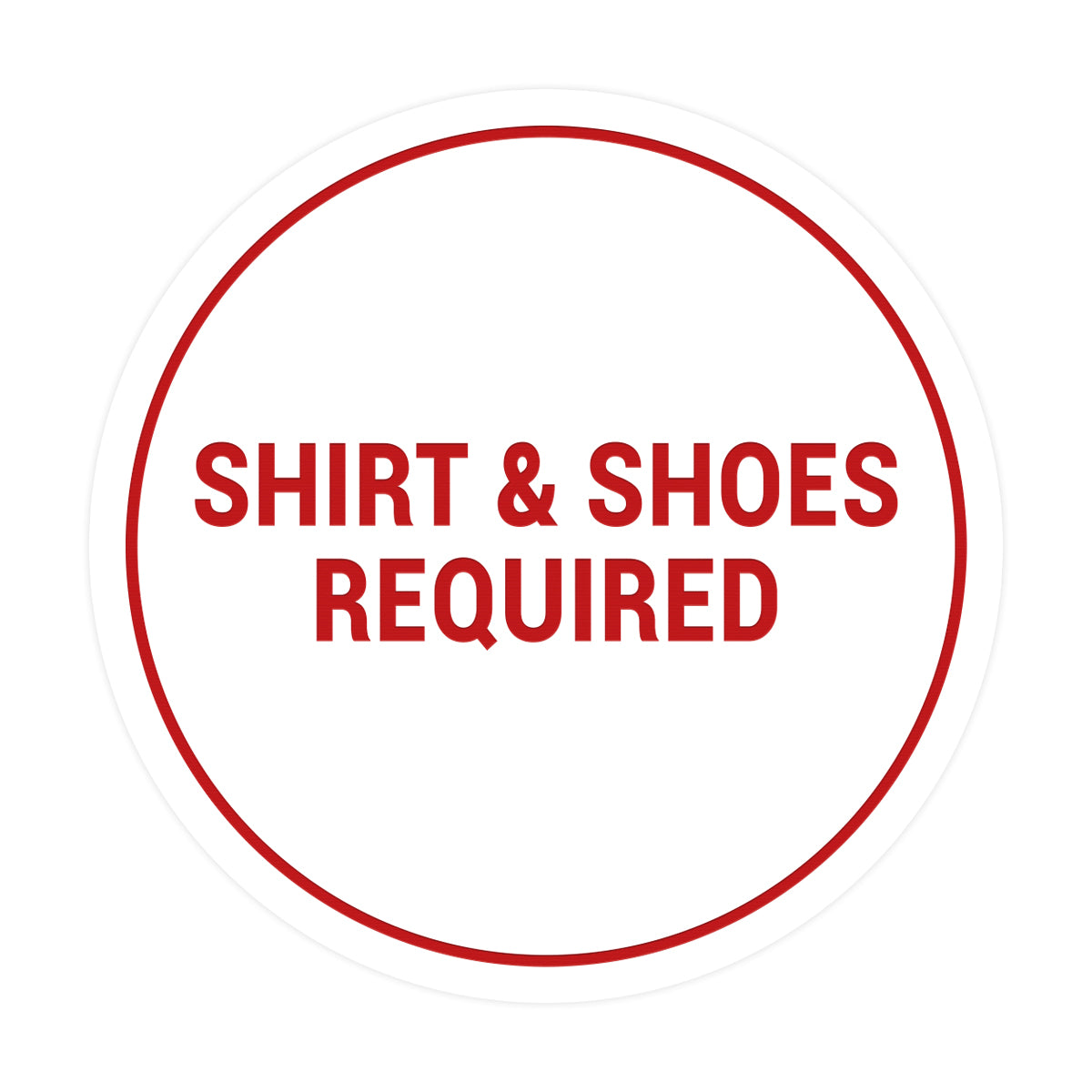 Signs ByLITA Circle Shirt & Shoes Required Sign