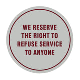 Signs ByLITA Circle We Reserve the Right To Refuse Service to Anyone Sign