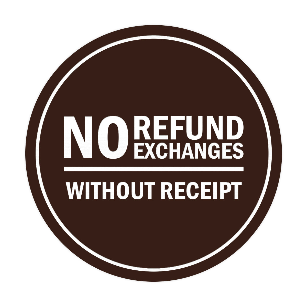 Signs ByLITA Circle No Refund No Exchanges Without Receipt Sign