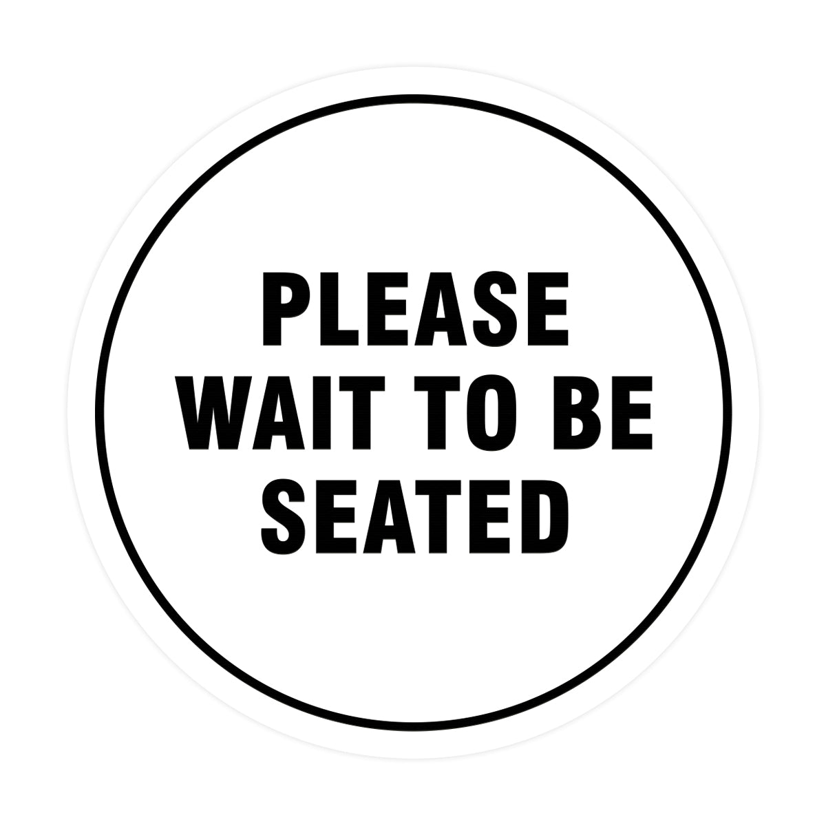 Signs ByLITA Circle Please Wait To Be Seated Sign
