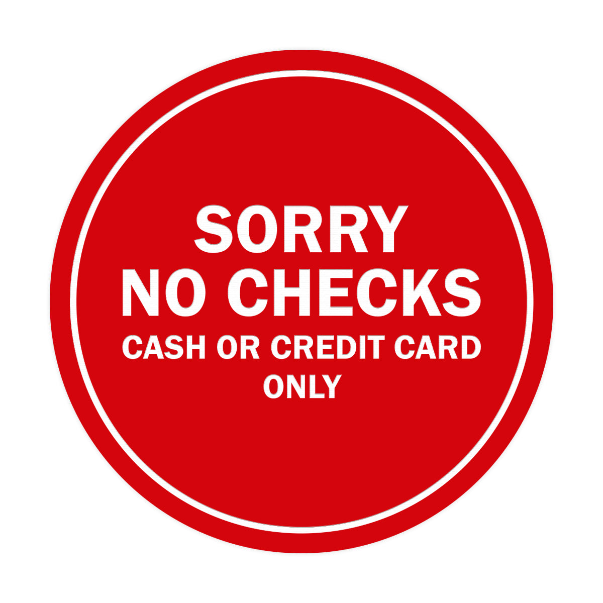 Signs ByLITA Circle Sorry No Checks Sign
