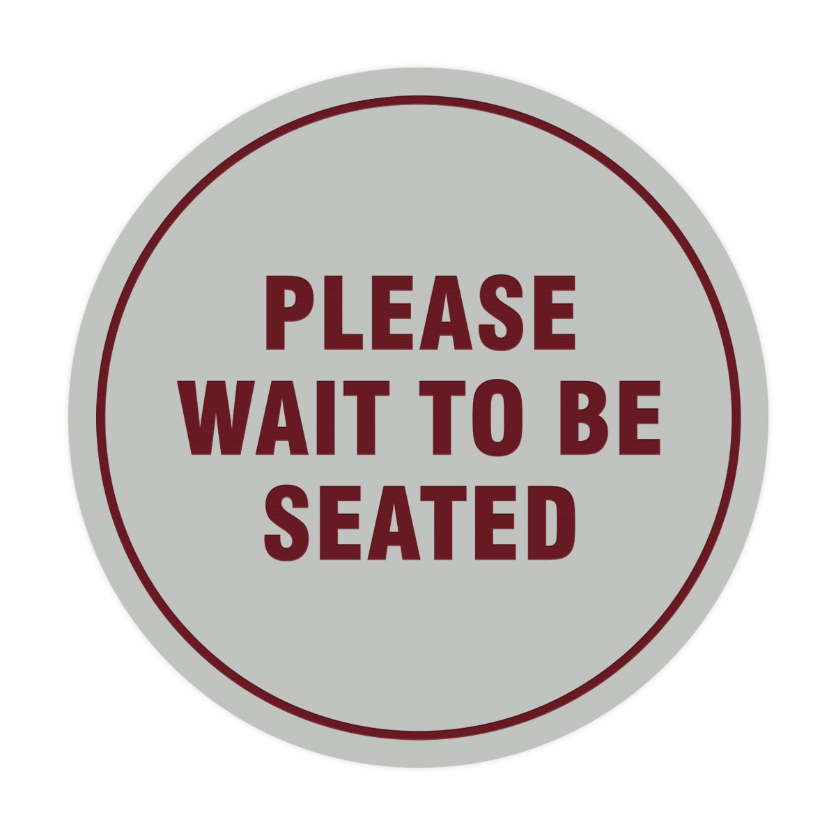 Signs ByLITA Circle Please Wait To Be Seated Sign