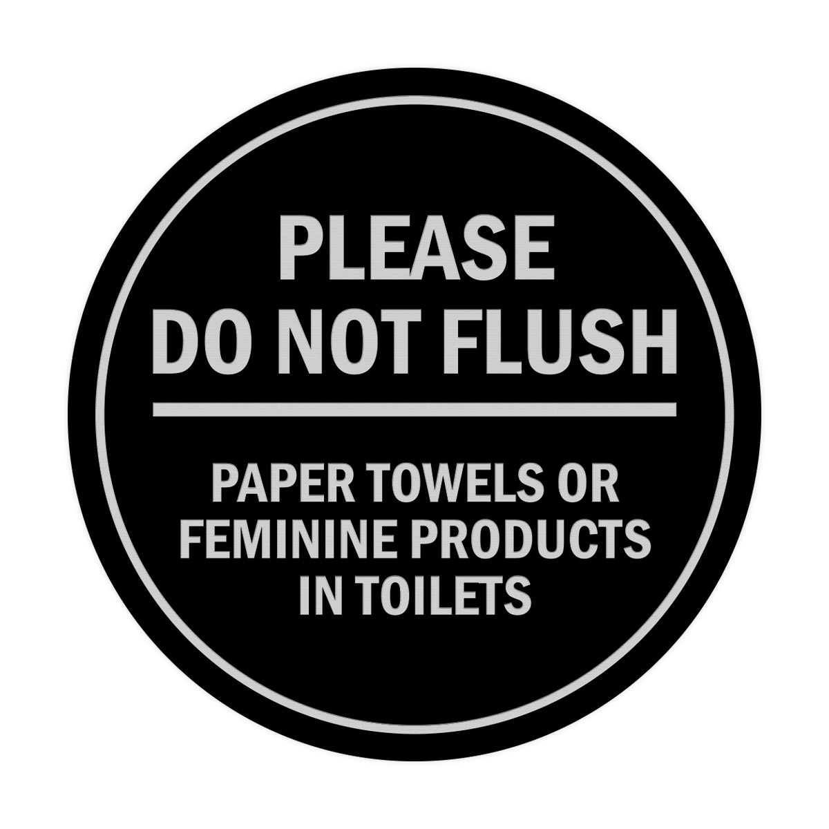 Signs ByLITA Circle Please Do Not Flush Paper Towels or Feminine Products in Toilets Sign