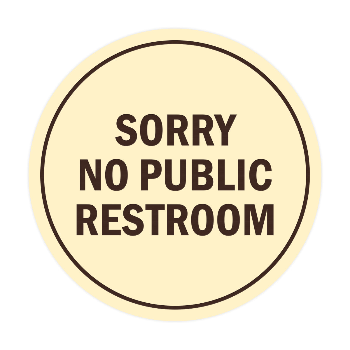 Signs ByLITA Circle Sorry No Public Restroom Sign