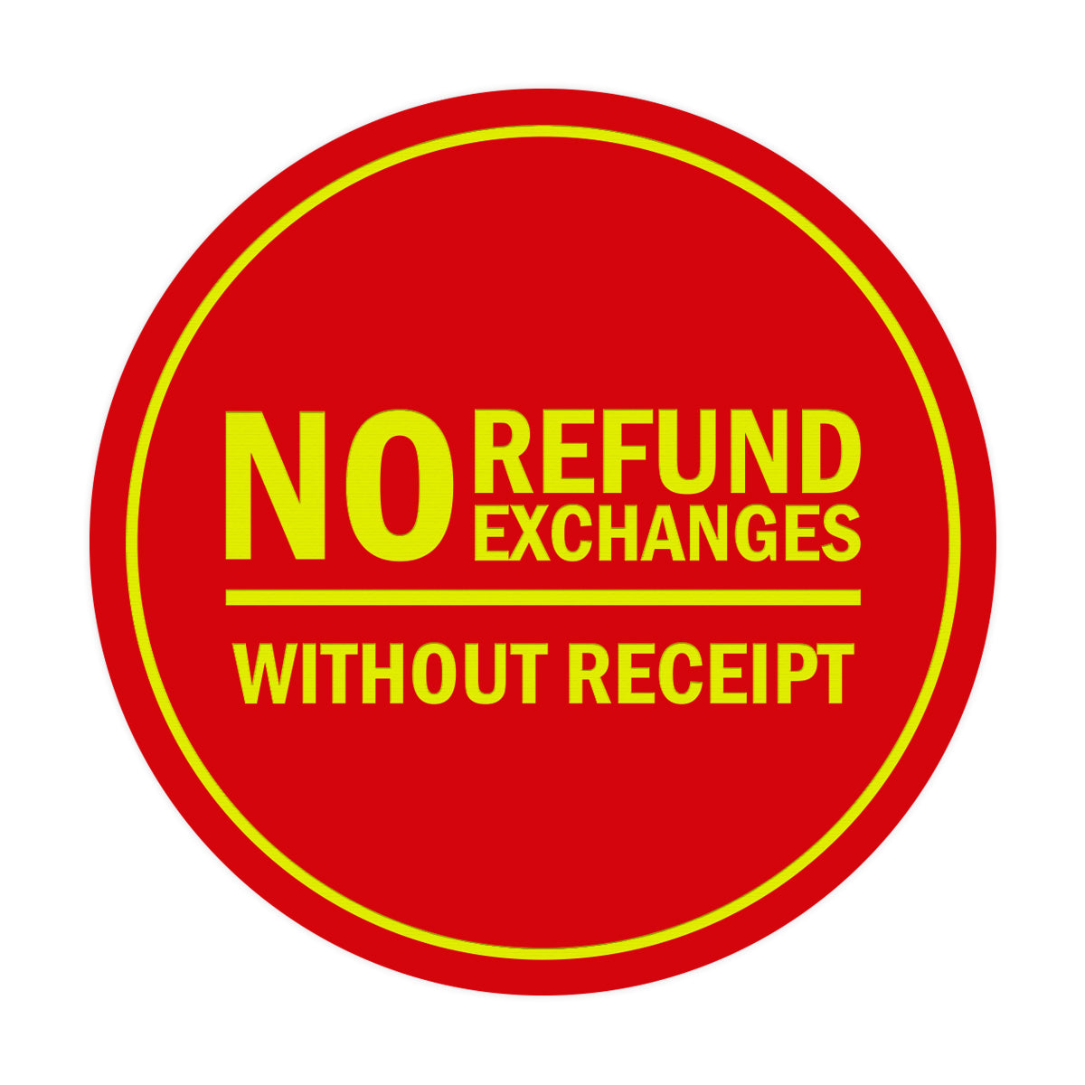 Signs ByLITA Circle No Refund No Exchanges Without Receipt Sign