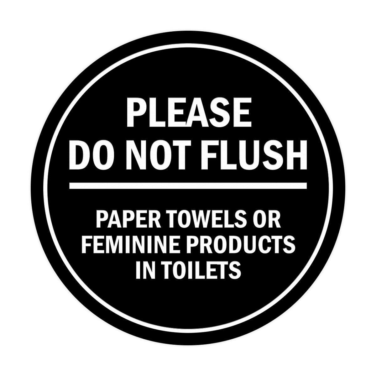 Signs ByLITA Circle Please Do Not Flush Paper Towels or Feminine Products in Toilets Sign