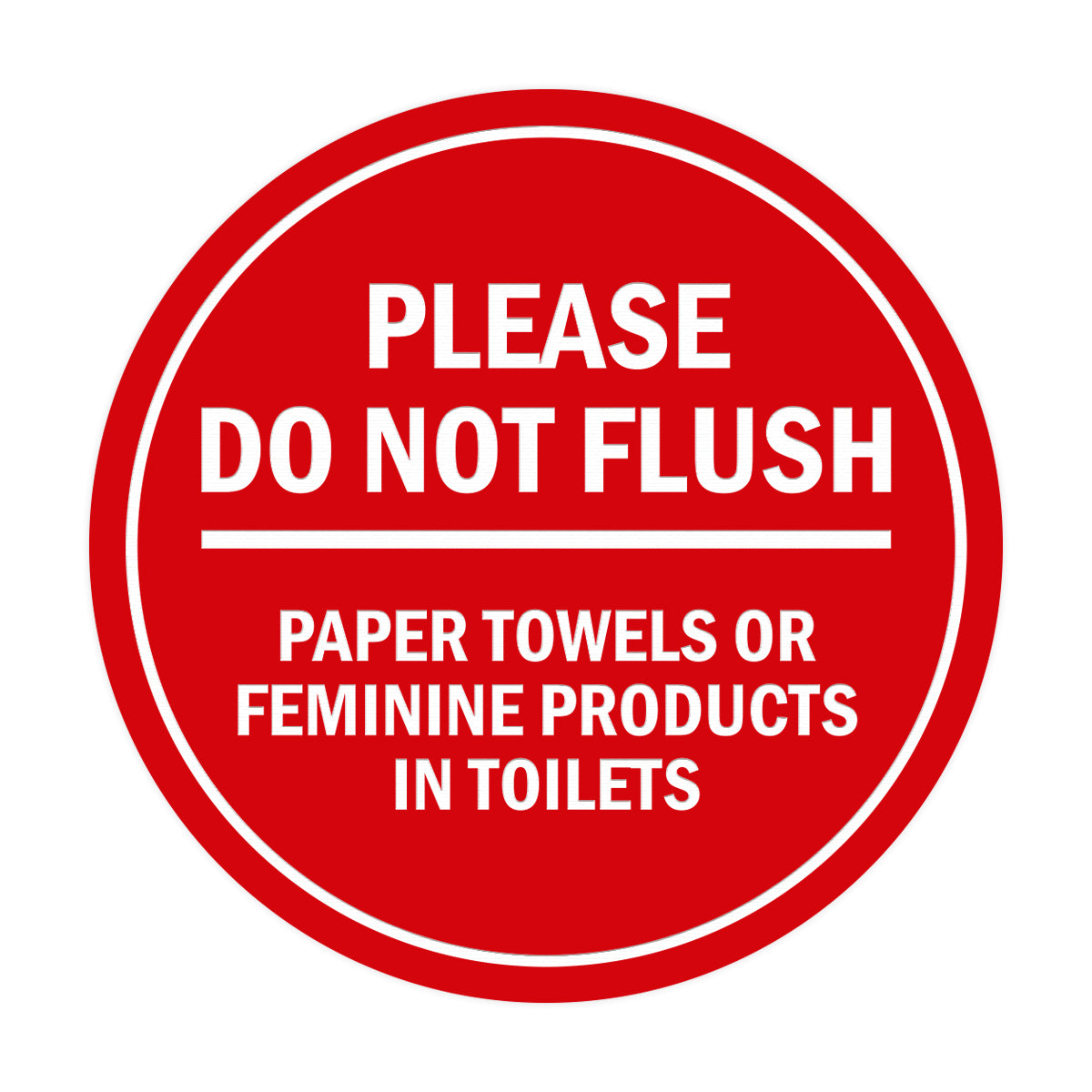 Signs ByLITA Circle Please Do Not Flush Paper Towels or Feminine Products in Toilets Sign