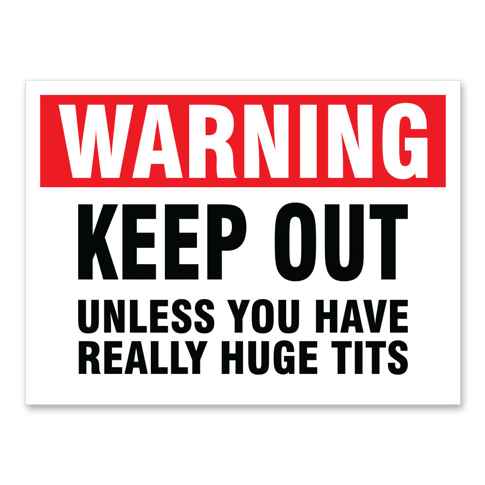 Warning Keep Out Unless You Have Huge Tits, 9"x12" Plastic Novelty Sign