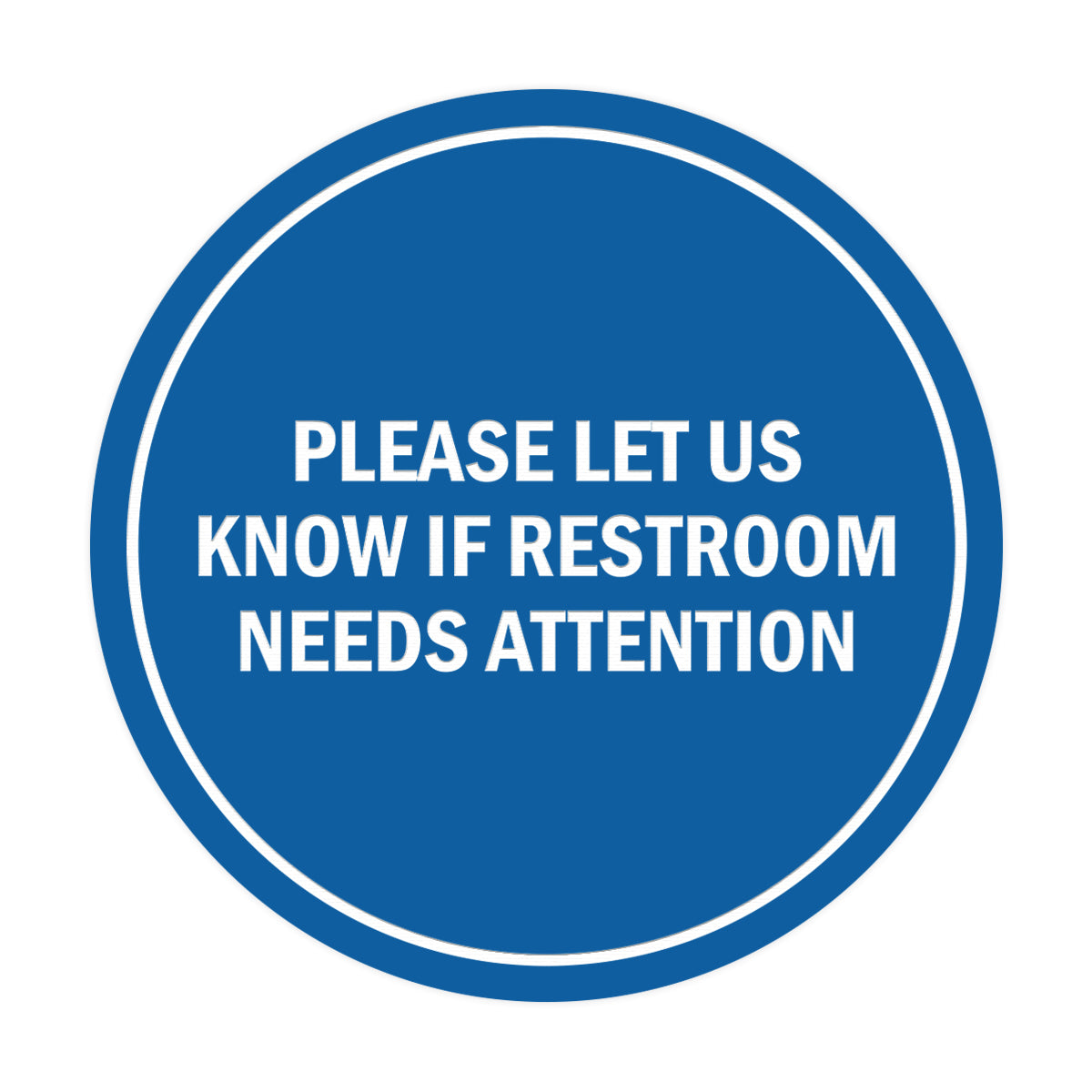 Signs ByLITA Circle Please Let Us Know If Restroom Needs Attention Sign