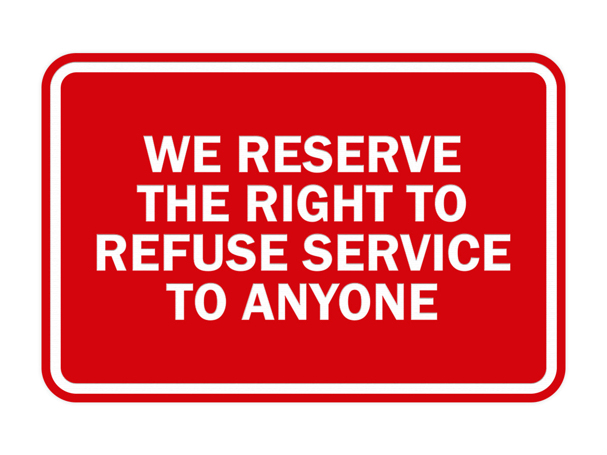 Signs ByLITA Classic Framed We Reserve The Right To Refuse Service To Anyone