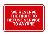 Signs ByLITA Classic Framed We Reserve The Right To Refuse Service To Anyone