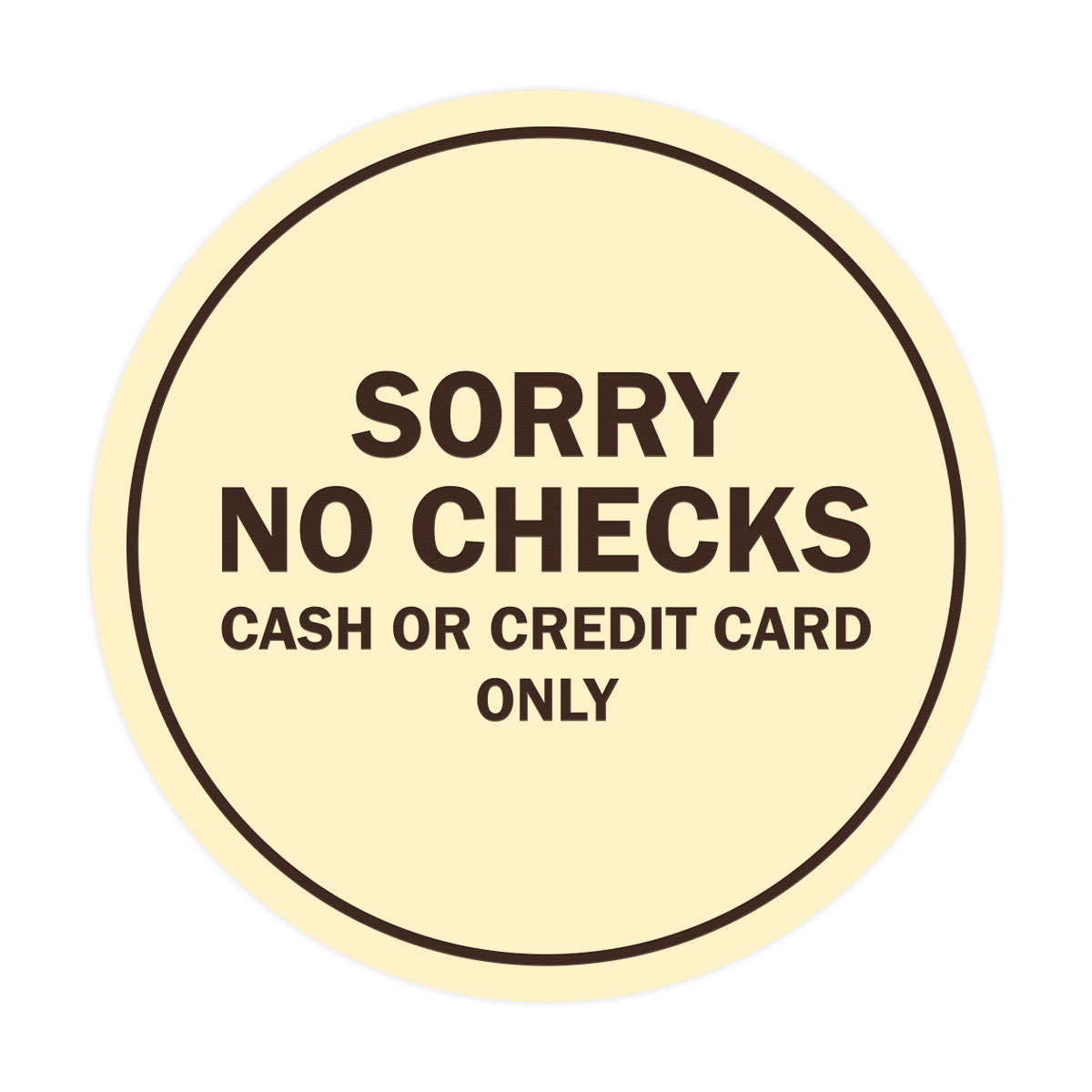 Signs ByLITA Circle Sorry No Checks Sign