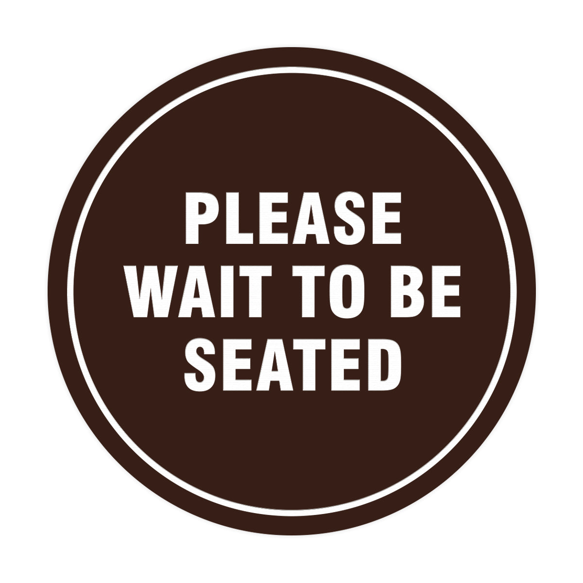 Signs ByLITA Circle Please Wait To Be Seated Sign
