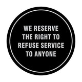 Signs ByLITA Circle We Reserve the Right To Refuse Service to Anyone Sign