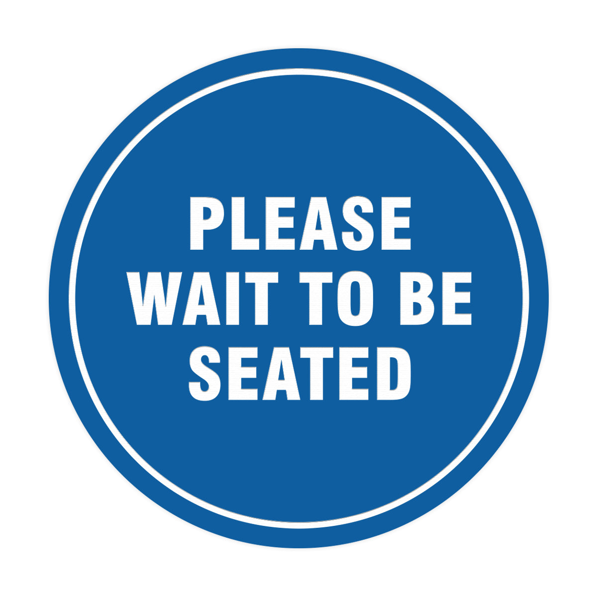 Signs ByLITA Circle Please Wait To Be Seated Sign