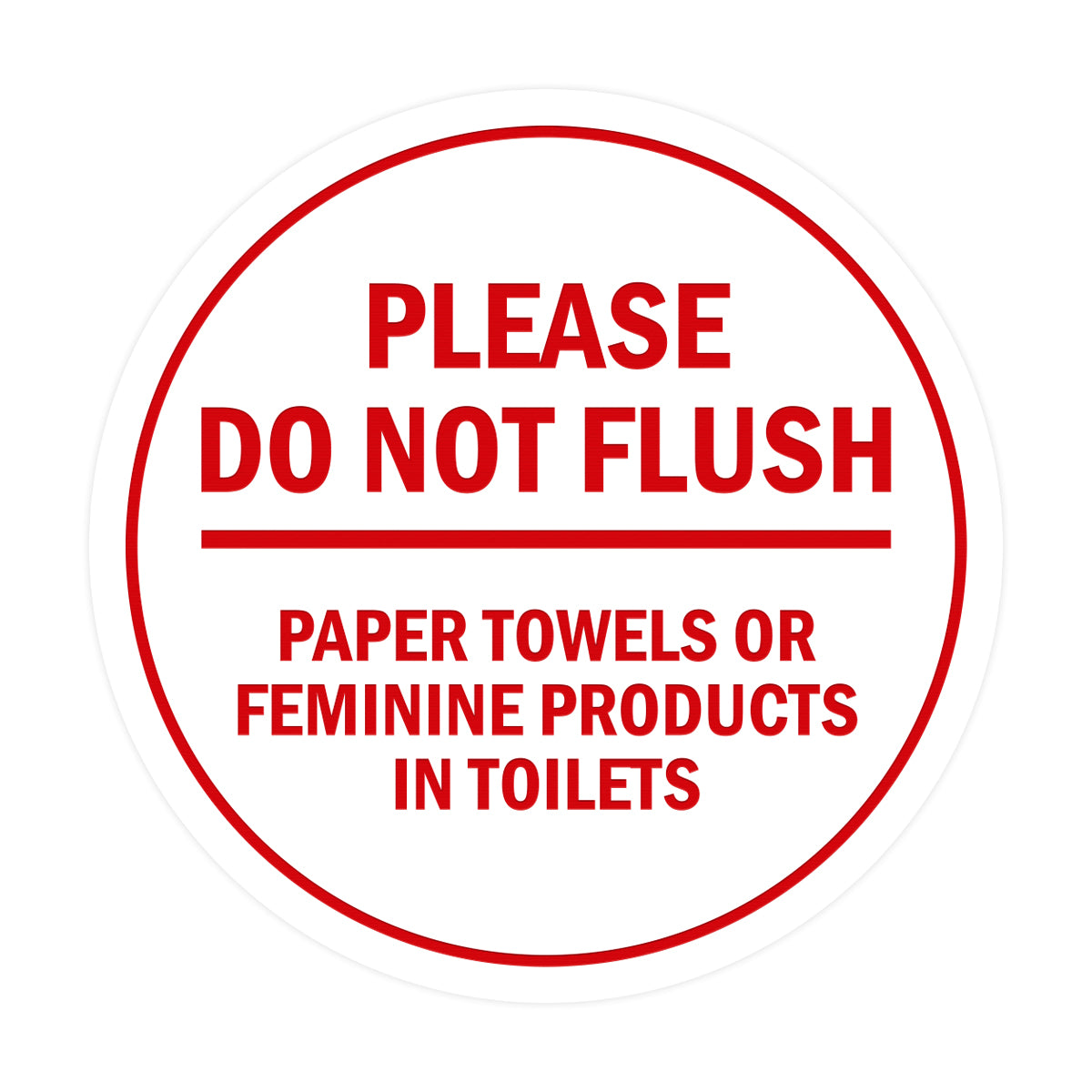 Signs ByLITA Circle Please Do Not Flush Paper Towels or Feminine Products in Toilets Sign