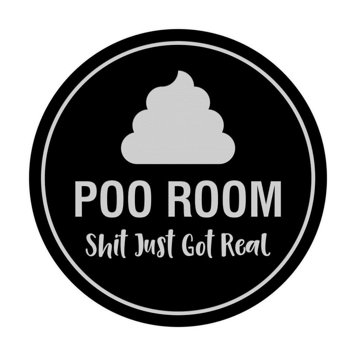 Signs ByLITA Circle Poo Room Shit Just Got Real Sign