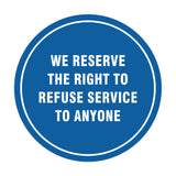 Signs ByLITA Circle We Reserve the Right To Refuse Service to Anyone Sign