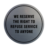 Signs ByLITA Circle We Reserve the Right To Refuse Service to Anyone Sign