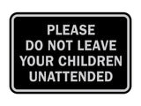 Signs ByLITA Classic Framed Please Do Not Leave Your Children Unattended Sign