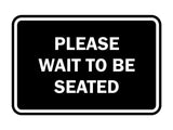 Signs ByLITA Classic Framed Please Wait To Be Seated Sign
