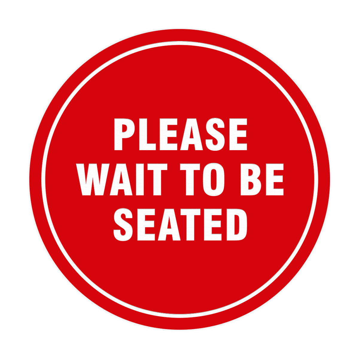 Signs ByLITA Circle Please Wait To Be Seated Sign