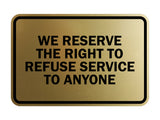 Signs ByLITA Classic Framed We Reserve The Right To Refuse Service To Anyone