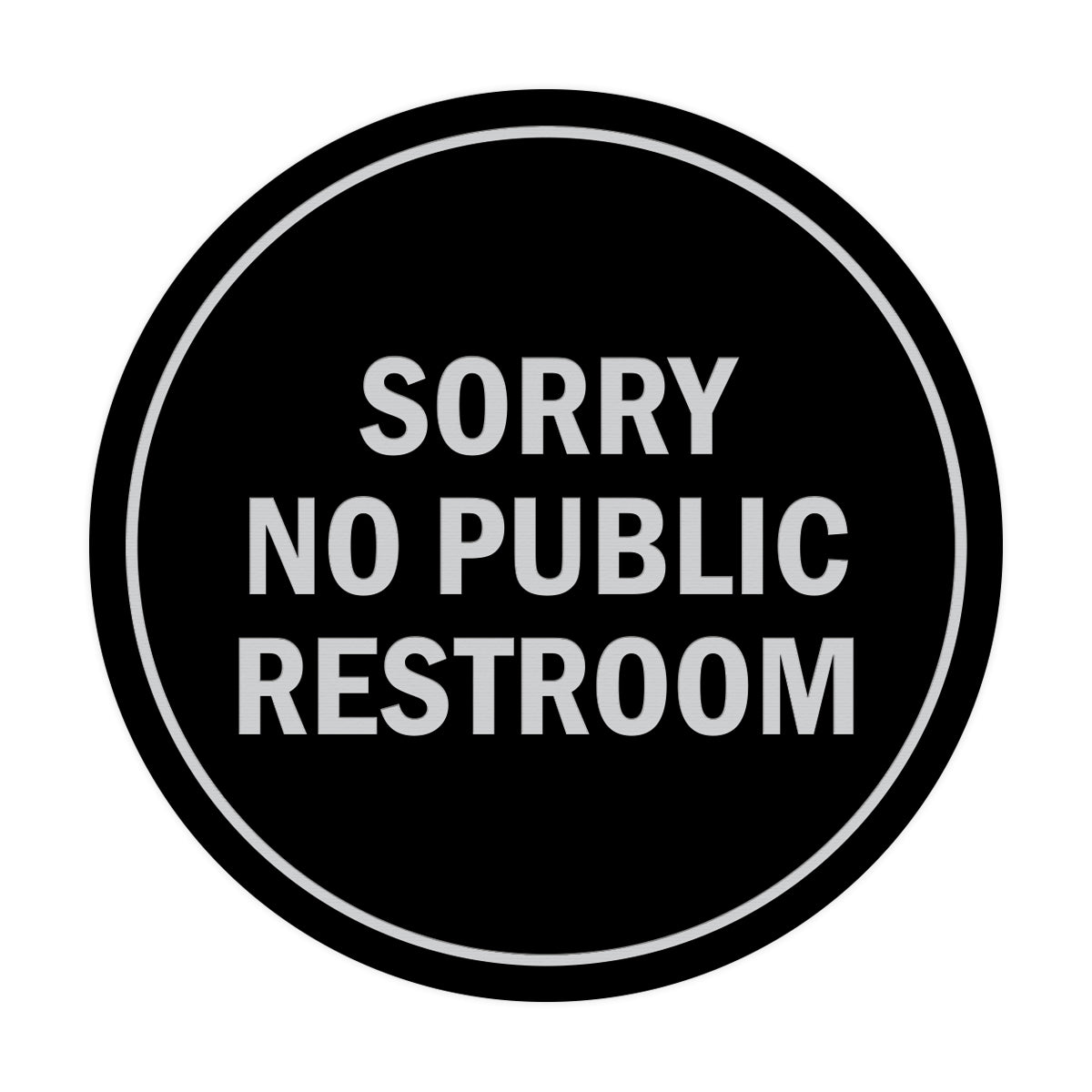 Signs ByLITA Circle Sorry No Public Restroom Sign