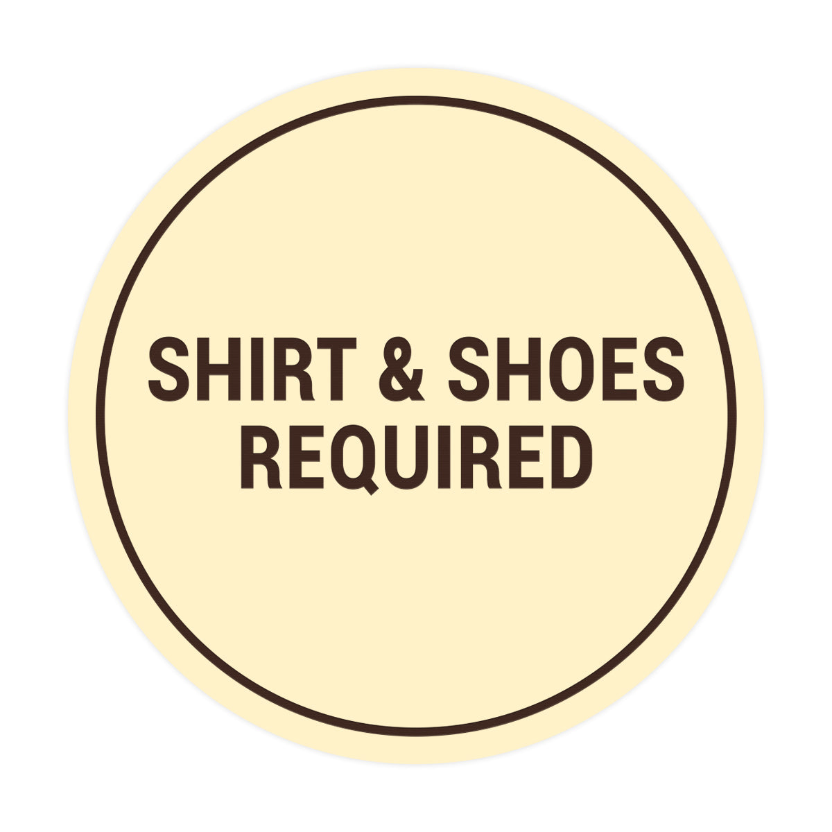 Signs ByLITA Circle Shirt & Shoes Required Sign