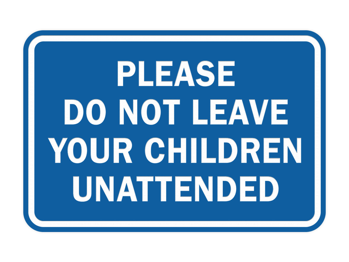 Signs ByLITA Classic Framed Please Do Not Leave Your Children Unattended Sign