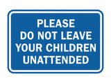 Signs ByLITA Classic Framed Please Do Not Leave Your Children Unattended Sign