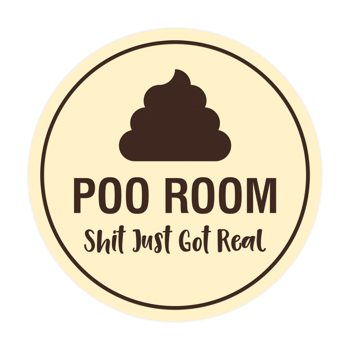 Signs ByLITA Circle Poo Room Shit Just Got Real Sign