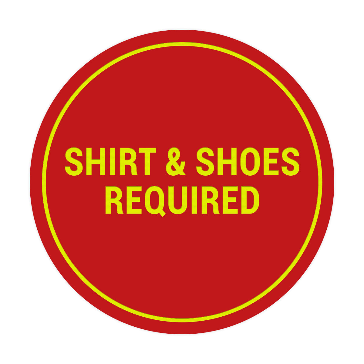 Signs ByLITA Circle Shirt & Shoes Required Sign