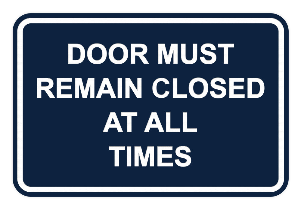 Signs ByLITA Classic Framed Door Must Remain Closed At All Times Sign