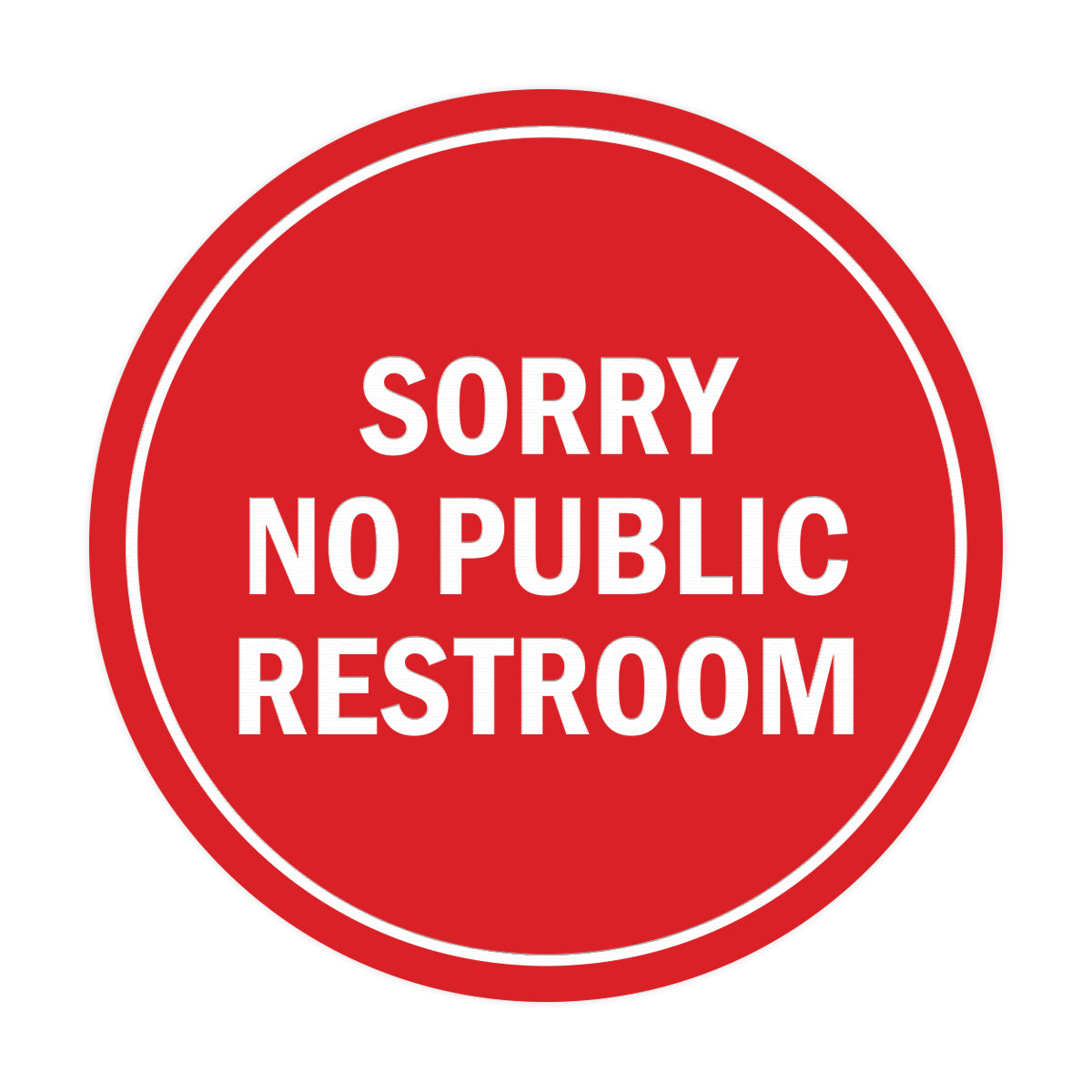 Signs ByLITA Circle Sorry No Public Restroom Sign