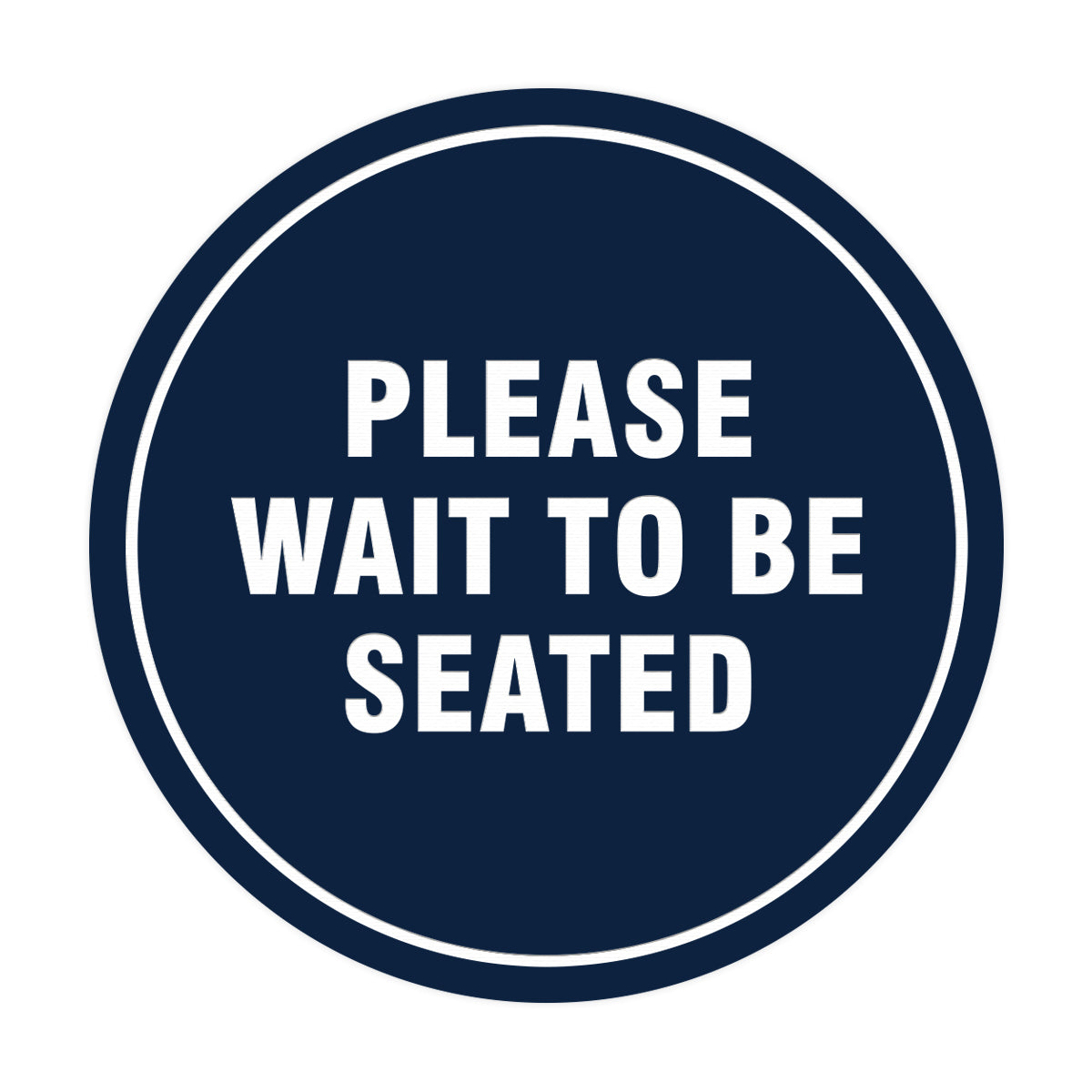 Signs ByLITA Circle Please Wait To Be Seated Sign