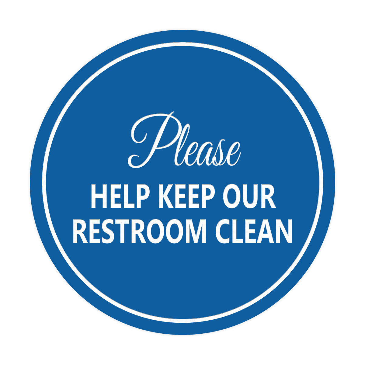 Signs ByLITA Circle Please Help Keep Our Restroom Clean Sign