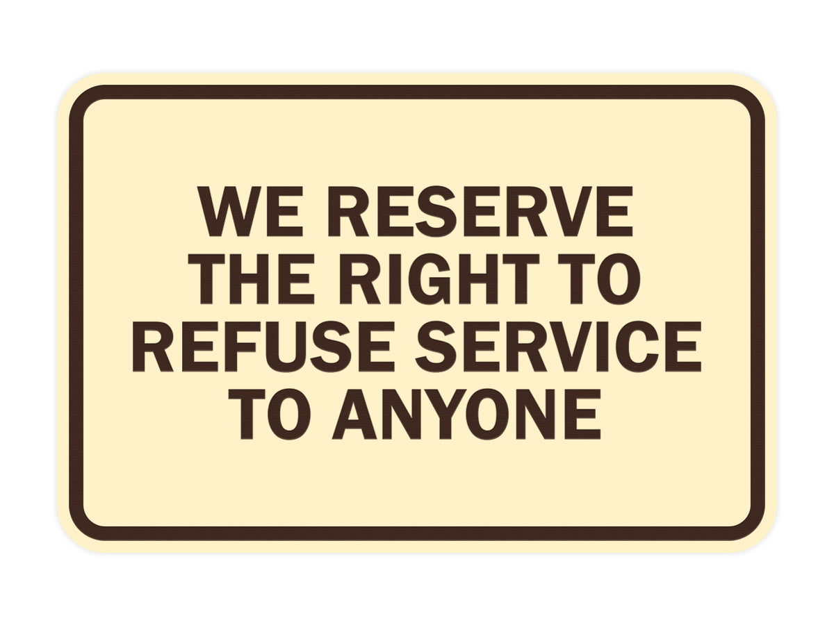 Signs ByLITA Classic Framed We Reserve The Right To Refuse Service To Anyone