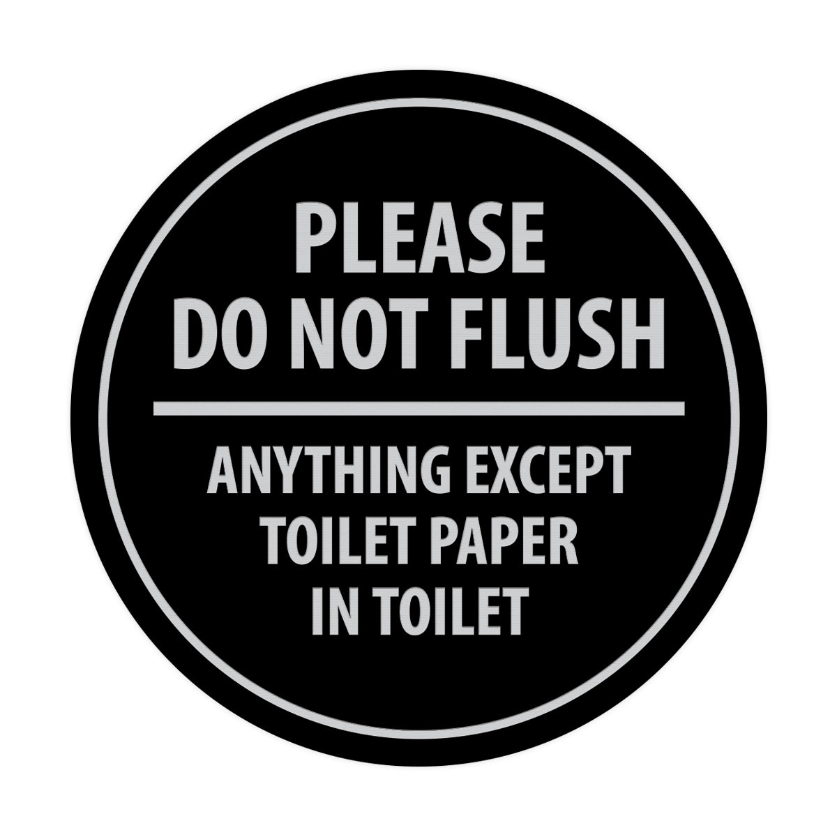 Signs ByLITA Circle Please do not flush anything except toilet paper Sign