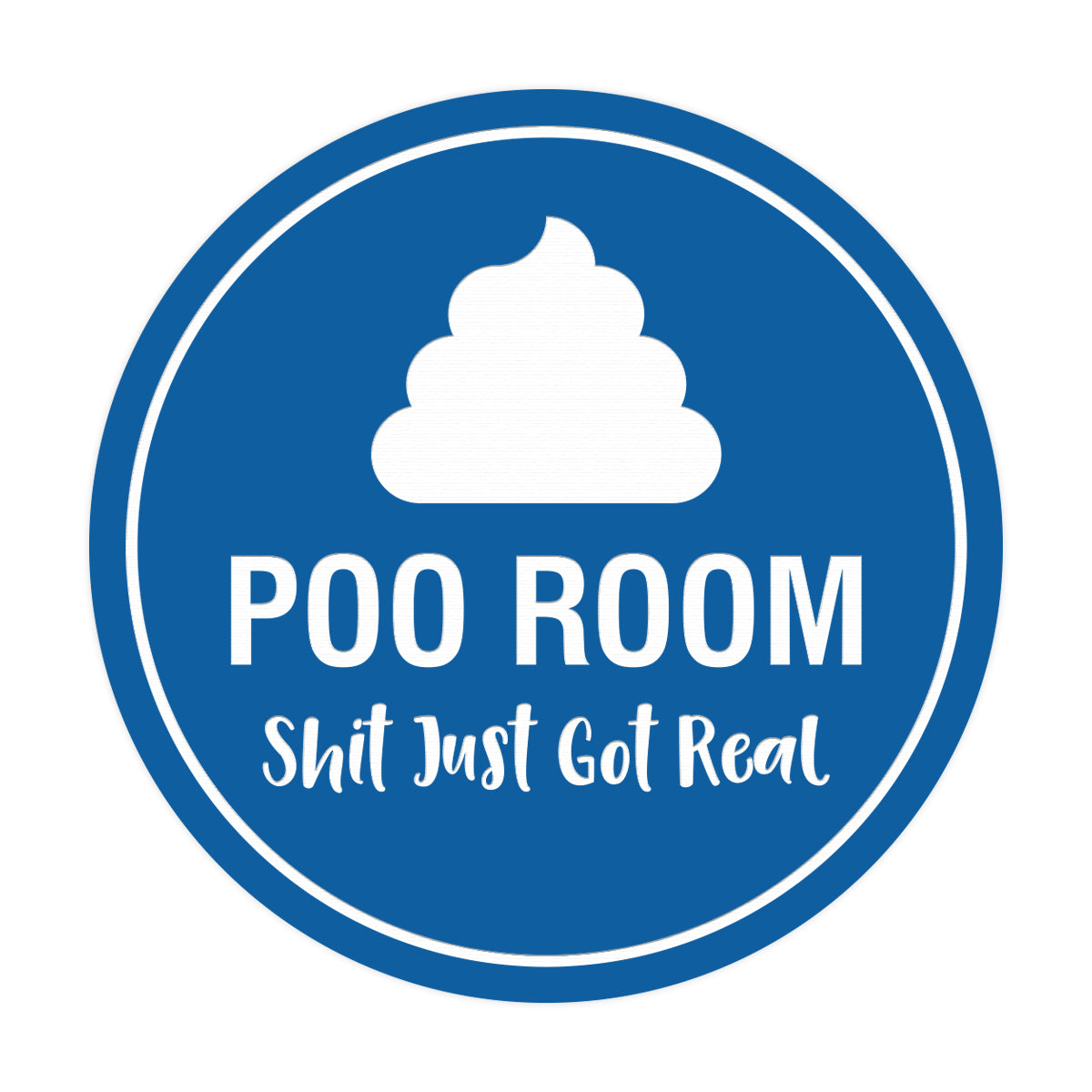 Signs ByLITA Circle Poo Room Shit Just Got Real Sign