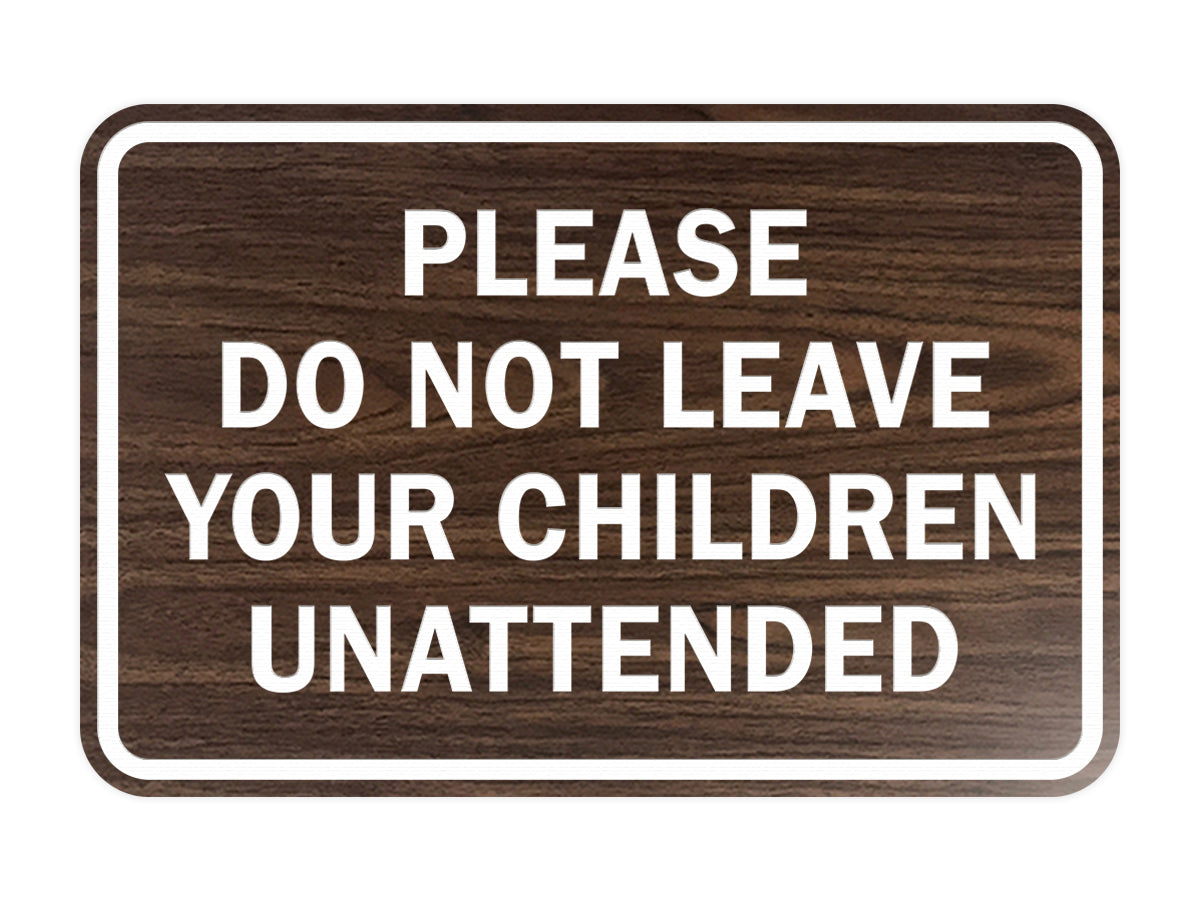 Signs ByLITA Classic Framed Please Do Not Leave Your Children Unattended Sign