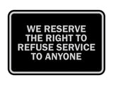 Signs ByLITA Classic Framed We Reserve The Right To Refuse Service To Anyone