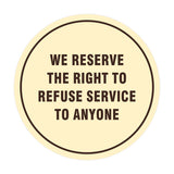 Signs ByLITA Circle We Reserve the Right To Refuse Service to Anyone Sign