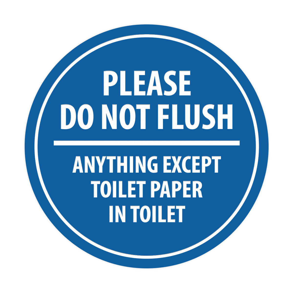 Signs ByLITA Circle Please do not flush anything except toilet paper Sign