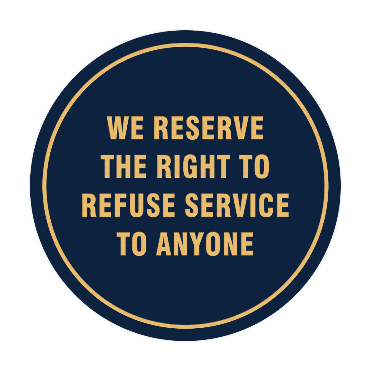 Signs ByLITA Circle We Reserve the Right To Refuse Service to Anyone Sign